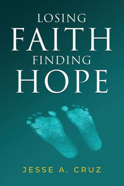 Cover for Jesse a Cruz · Losing Faith Finding Hope (Paperback Book) (2021)