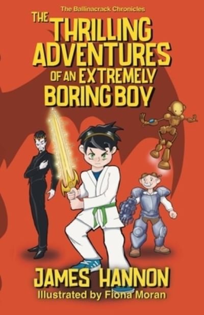 James Hannon · The Thrilling Adventures of an Extremely Boring Boy - The Ballinacrack Chronicles (Paperback Bog) (2023)