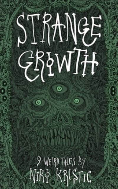 Cover for Niko Kristic · Strange Growth: 9 Weird Tales (Taschenbuch) (2022)