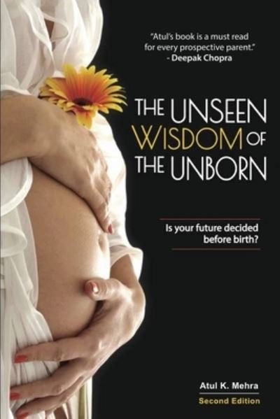 Cover for Atul K Mehra · The Unseen Wisdom of the Unborn: Is Your Future Decided Before Birth? (Pocketbok) (2020)