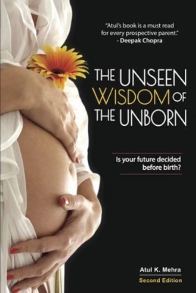 Cover for Atul K Mehra · The Unseen Wisdom of the Unborn: Is Your Future Decided Before Birth? (Paperback Book) (2020)