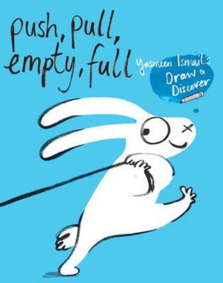 Cover for Yasmeen Ismail · Push, Pull, Empty, Full: Draw &amp; Discover - Draw &amp; Discover (Paperback Book) (2017)