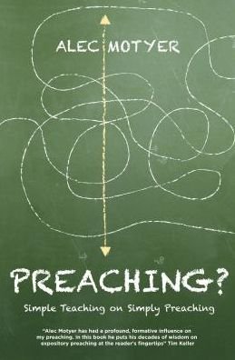 Cover for Alec Motyer · Preaching?: Simple Teaching on Simply Preaching (Paperback Bog) [Revised edition] (2013)