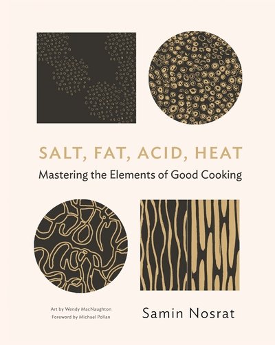 Cover for Samin Nosrat · Salt, Fat, Acid, Heat: Mastering the Elements of Good Cooking (Inbunden Bok) [Main edition] (2017)