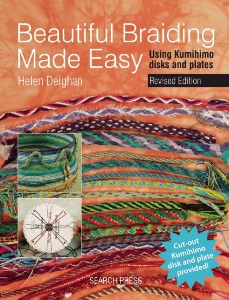 Cover for Helen Deighan · Beautiful Braiding Made Easy: Using Kumihimo Disks and Plates (Paperback Bog) (2014)