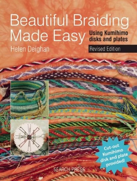 Cover for Helen Deighan · Beautiful Braiding Made Easy: Using Kumihimo Disks and Plates (Pocketbok) (2014)