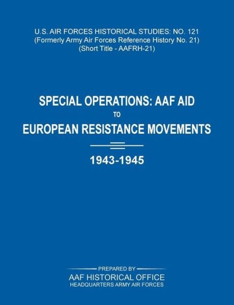 Cover for Air Historical Office · Special Operations: Aaf Aid to European Resistance Movements, 1943-1945 (Us Air Forces Historical Studies: No. 121) (Pocketbok) (2012)