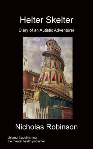 Cover for Robinson, Nicholas (Pace University, New York) · Helter Skelter - Diary of an Autistic Adventurer (Paperback Book) (2014)