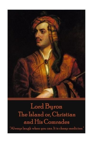 Cover for 1788- Lord George Gordon Byron · Lord Byron - The Island or, Christian and His Comrades (Taschenbuch) (2015)
