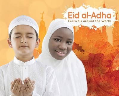Eid-al-Adha - Festivals Around the World - Grace Jones - Libros - BookLife Publishing - 9781786370303 - 1 de mayo de 2017
