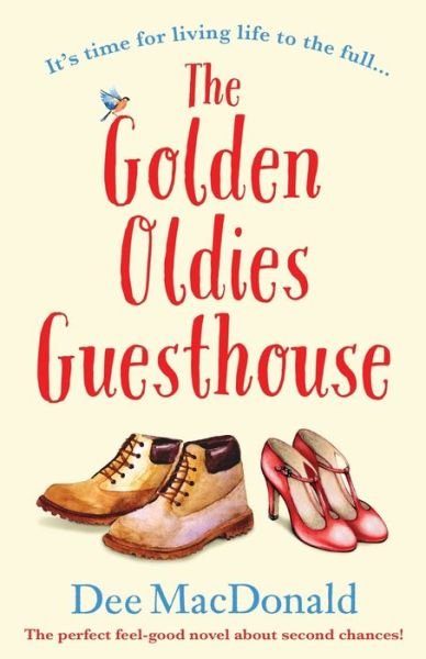 Dee MacDonald · The Golden Oldies Guesthouse: The perfect feel good novel about second chances (Paperback Book) (2019)