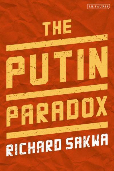 Cover for Professor Richard Sakwa · The Putin Paradox (Hardcover Book) (2020)