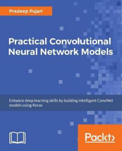 Cover for Mohit Sewak · Practical Convolutional Neural Networks: Implement advanced deep learning models using Python (Paperback Book) (2018)