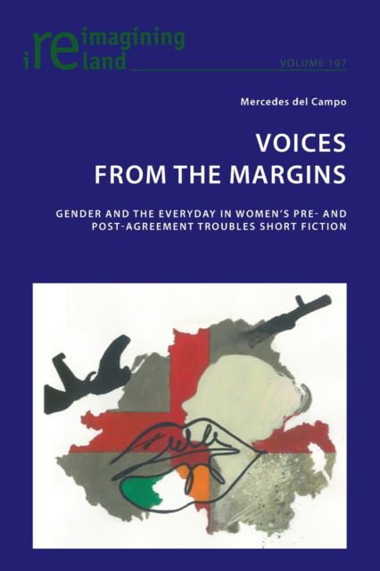 Cover for Mercedes Del Campo · Voices from the Margins: Gender and the Everyday in Women's Pre- and Post- Agreement Troubles Short Fiction - Reimagining Ireland (Paperback Book) [New edition] (2021)