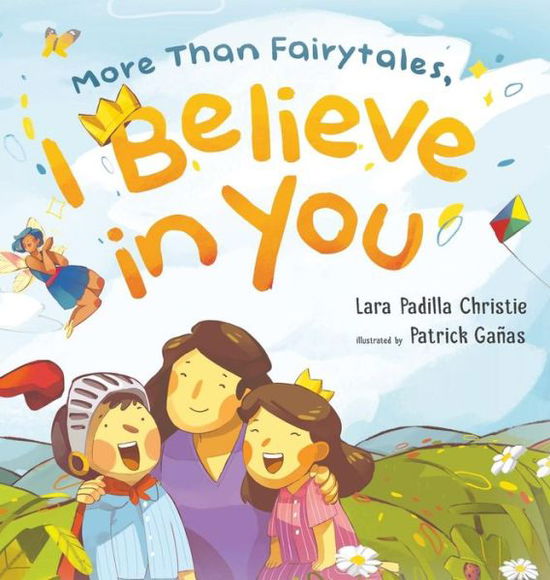 Cover for Lara Padilla Christie · More Than Fairytales, I Believe in You (Hardcover Book) (2019)