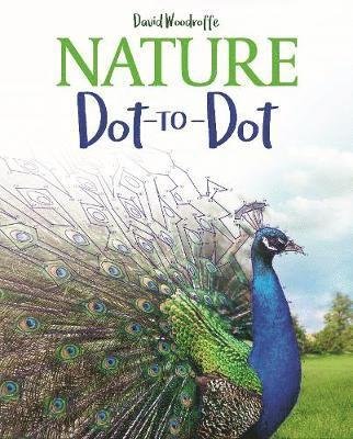 Nature Dot-to-Dot - David Woodroffe - Książki - Arcturus Publishing Ltd - 9781788884303 - 15 kwietnia 2019