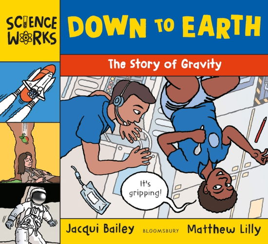 Down to Earth: The Story of Gravity - Science Works - Jacqui Bailey - Books - Bloomsbury Publishing PLC - 9781801996303 - October 23, 2025