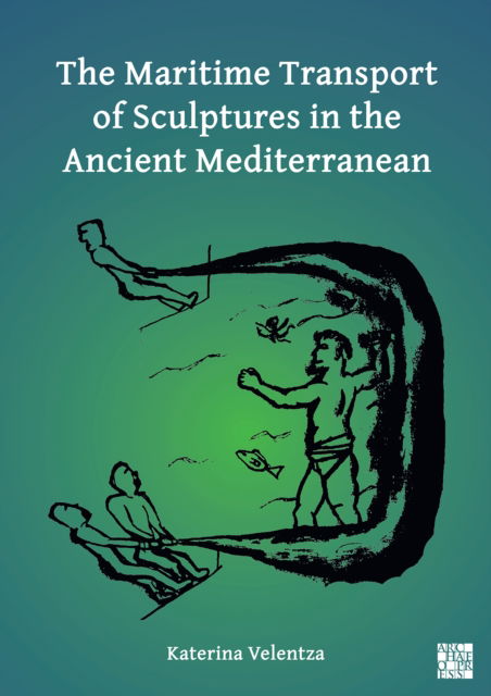Cover for Velentza, Katerina (Postdoctoral Researcher, University of Helsinki) · The Maritime Transport of Sculptures in the Ancient Mediterranean (Paperback Book) (2022)