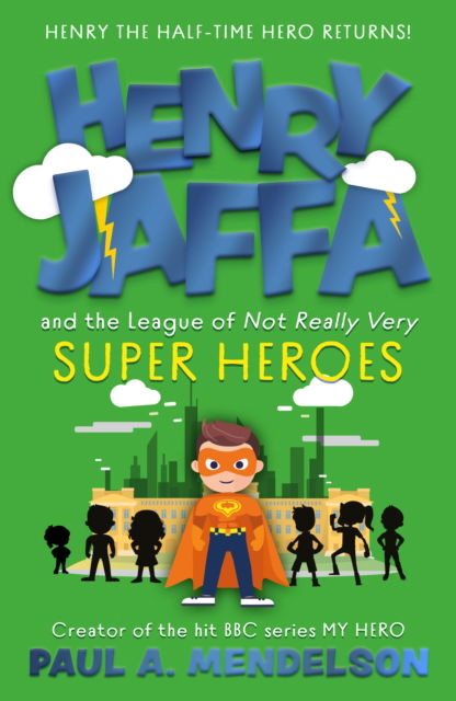 Henry Jaffa and the League of Not Really Very Super Heroes - Paul A. Mendelson - Books - The Book Guild Ltd - 9781835742303 - June 28, 2025