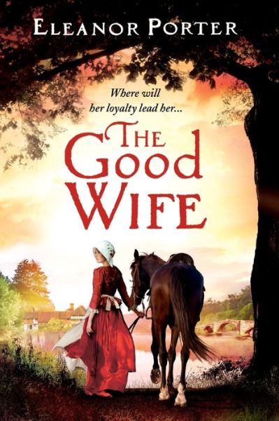 Cover for Eleanor Porter · The Good Wife: A historical tale of love, alchemy, courage and change (Paperback Book) [Large type / large print edition] (2021)