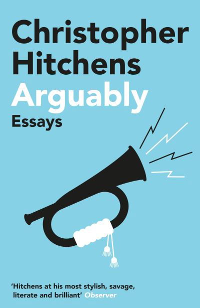 Arguably - Christopher Hitchens - Bøger - Atlantic Books - 9781838952303 - 6. maj 2021