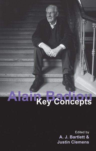 Cover for Bartlett, A. J. (Monash University, Australia) · Alain Badiou: Key Concepts - Key Concepts (Paperback Book) (2014)