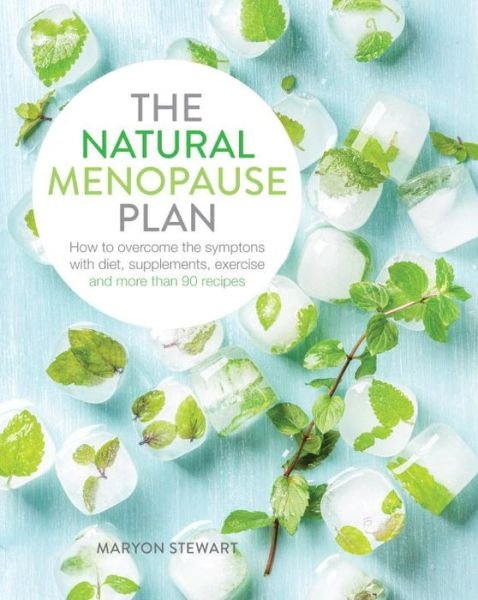 Cover for Maryon Stewart · The Natural Menopause Plan: Overcome the Symptoms with Diet, Supplements, Exercise and More Than 90 Recipes (Pocketbok) (2017)