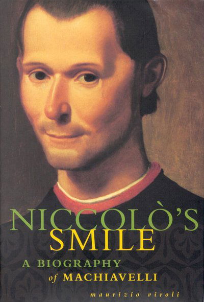 Cover for Maurizio Viroli · Niccolo's Smile: A Biography of Machiavelli (Hardcover bog) (2000)