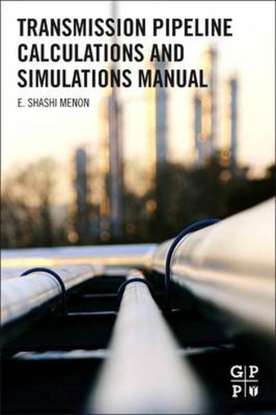 Cover for Menon, E. Shashi (Vice President, SYSTEK Technologies, Inc., Lake Havasu City, AZ, USA) · Transmission Pipeline Calculations and Simulations Manual (Paperback Book) (2015)