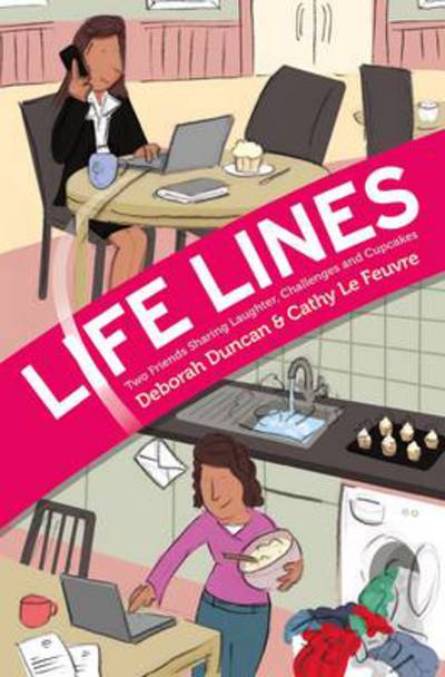 Cover for Deborah Duncan · Life Lines: Two Friends Sharing Laughter, Challenges and Cupcakes (Paperback Book) (2014)