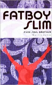 Funk Soul Brother: Fat Boy Slim - Martin James - Livros - Sanctuary Publishing Ltd - 9781860744303 - 20 de outubro de 2006