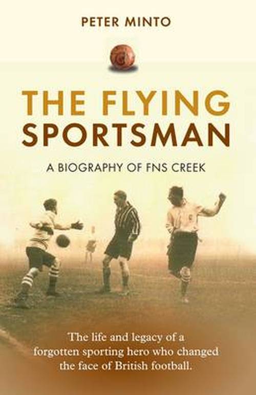 Cover for Peter Minto · The Flying Sportsman: A Biography of FNS Creek (Paperback Book) (2013)