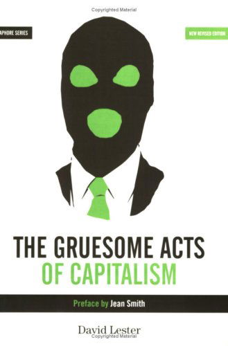 Cover for David Lester · The Gruesome Acts of Capitalism (Paperback Book) [2 Revised edition] (2006)