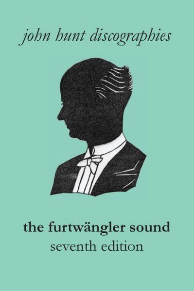 Cover for John Hunt · The Furtwangler Sound. the Discography of Wilhelm Furtwangler. Seventh Edition. [furtwaengler / Furtwangler]. (Pocketbok) (2015)