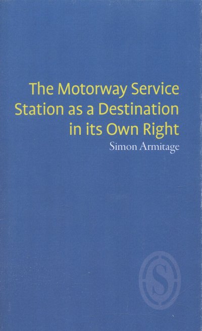 Cover for Simon Armitage · The Motorway Service Station as a Destination in Its Own Right (Pamflet) (2011)
