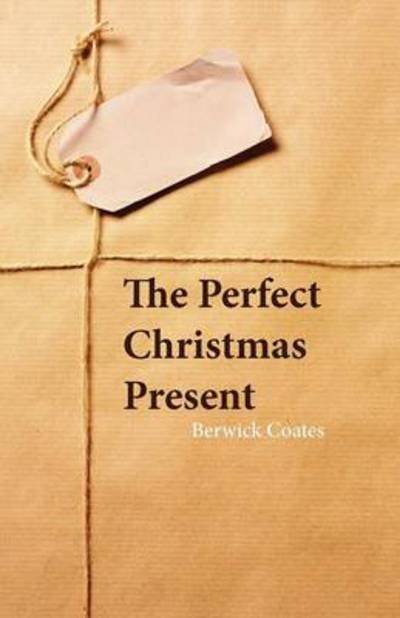 Cover for Berwick Coates · The Perfect Christmas Present (Paperback Bog) (2011)