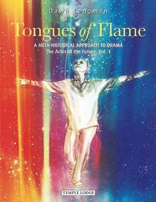 Cover for Dawn Langman · Tongues of Flame: A Meta-Historical Approach to Drama - The Actor of the Future (Vol. 1) (Paperback Book) (2019)