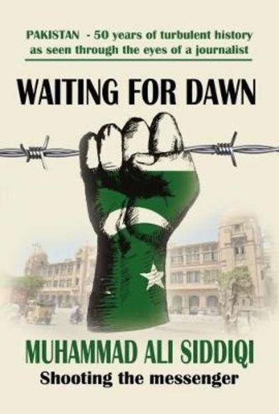 Cover for Muhammad Ali Siddiqi · Waiting for Dawn: memoirs of a journalist in Pakistan (Paperback Book) (2017)
