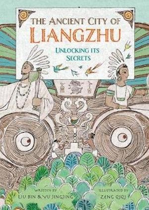 Cover for Liu Bin · The Ancient City of Liangzhu: Unlocking its Secrets (Paperback Book) (2021)