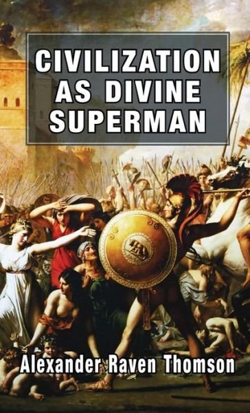 Cover for Alexander Raven Thomson · Civilization as Divine Superman (Hardcover Book) (2019)