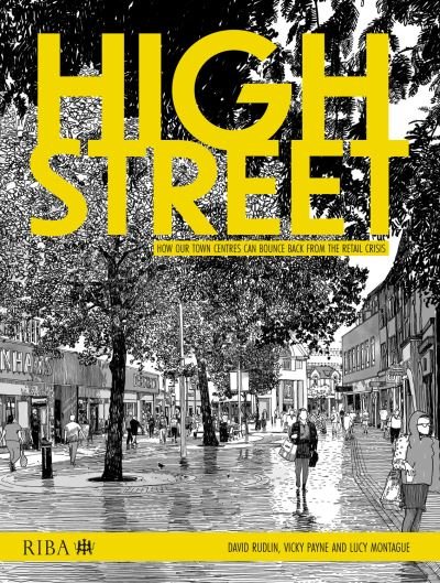 Cover for David Rudlin · High Street: How our town centres can bounce back from the retail crisis (Paperback Book) (2023)