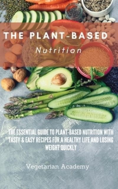Cover for Vegetarian Academy · The Plant-Based Nutrition (Hardcover Book) (2021)