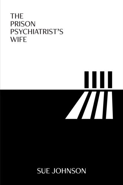 The Prison Psychiatrist's Wife - Sue Johnson - Książki - Waterside Press - 9781914603303 - 7 lutego 2023