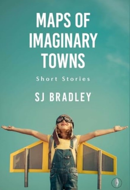 Cover for SJ Bradley · Maps of Imaginary Towns (Paperback Book) (2024)