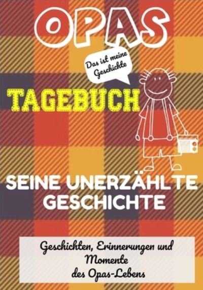 Cover for The Life Graduate Publishing Group · Opas Tagebuch - Seine unerzahlte Geschichte (Pocketbok) (2020)