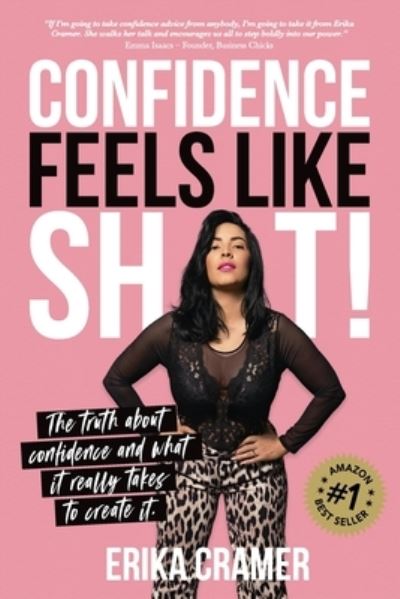 Cover for Erika Cramer · Confidence Feels Like Shit: The truth about confidence and what it really takes to create it (Paperback Book) (2020)