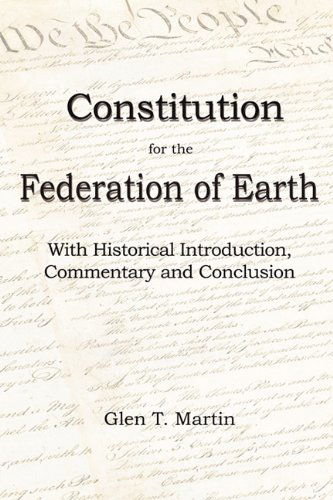 Cover for Glen T. Martin · A Constitution for the Federation of Earth: with Historical Introduction, Commentary and Conclusion (Pocketbok) (2010)