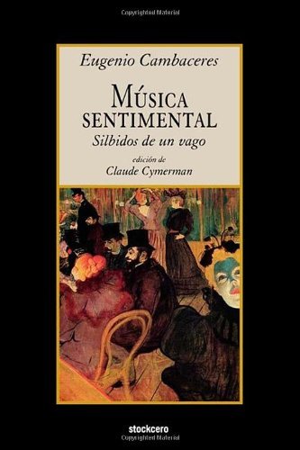 Musica Sentimental - Eugenio Cambaceres - Kirjat - Stockcero - 9781934768303 - maanantai 30. marraskuuta 2009