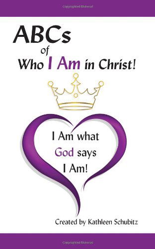 Cover for Kathleen Schubitz · Abcs of Who I Am in Christ! (For men and Women): I Am What God Says I Am! (Paperback Book) (2016)