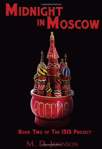 Midnight in Moscow - M. D. Johnson - Books - Mill City Press, Inc. - 9781938223303 - June 26, 2012